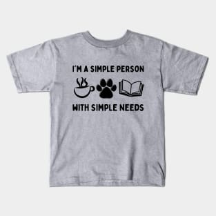 Simple Person Simple Needs Coffee Dog Book Kids T-Shirt